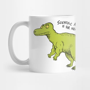 Scientific accuracy is for nerds 3 Mug